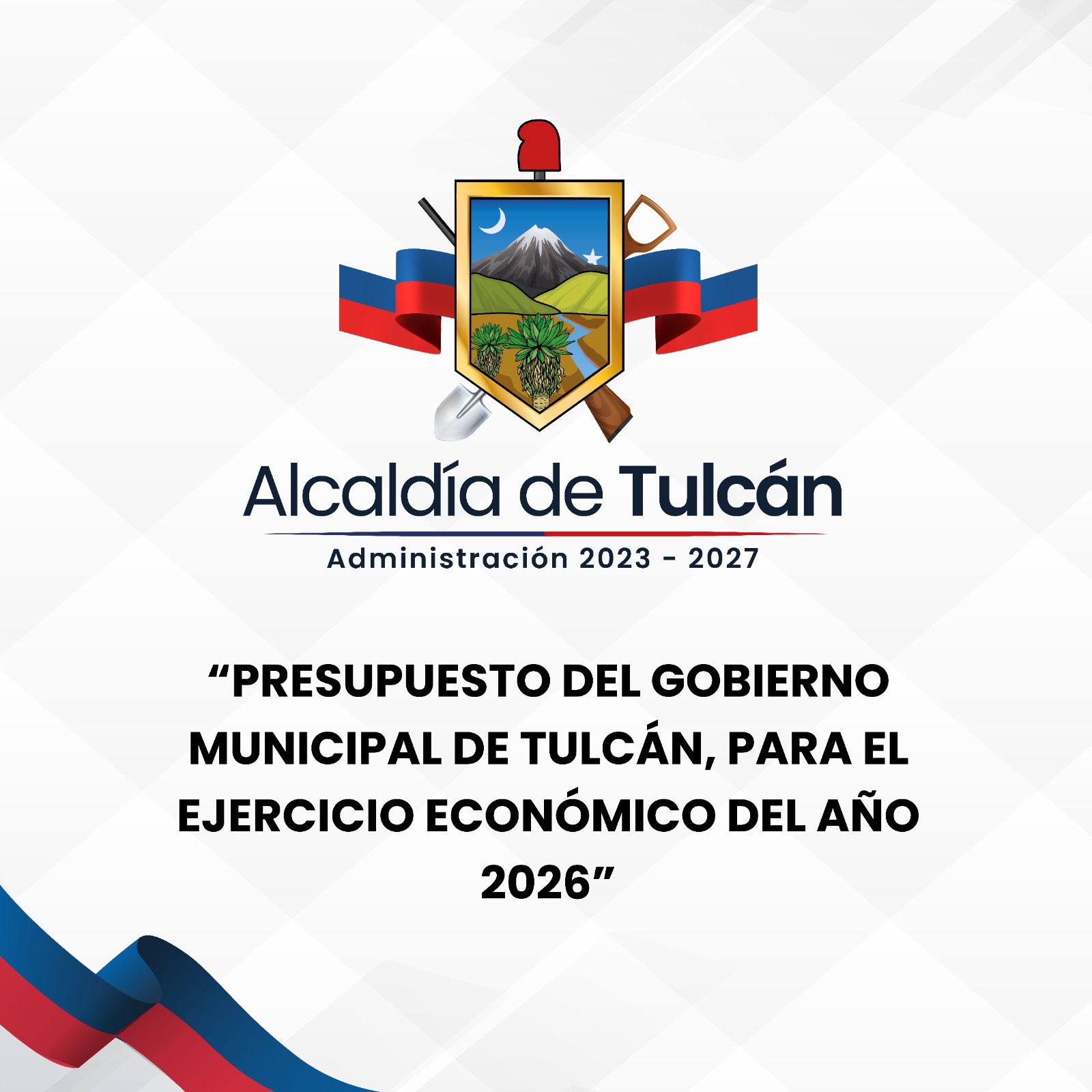 PRESUPUESTO DEL GOBIERNO MUNICIPAL DE TULCÁN, PARA EL EJERCICIO ECONÓMICO DEL AÑO 2026.