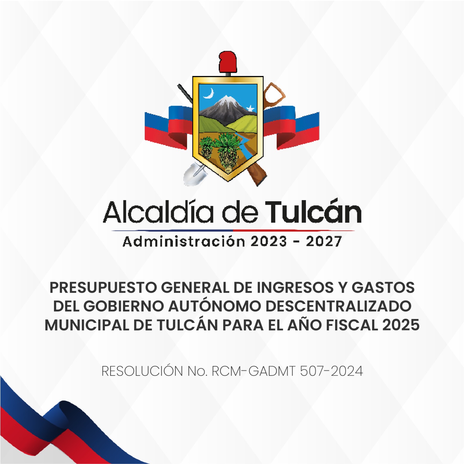 PRESUPUESTO GENERAL DE INGRESOS Y GASTOS DEL GOBIERNO AUTONOMO DESCENTRALIZADO MUNICIPAL DE TULCAN PARA EL 2025